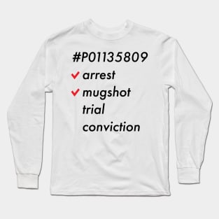 Trump #P01135809 Arrested Mugshot Trial Conviction Long Sleeve T-Shirt